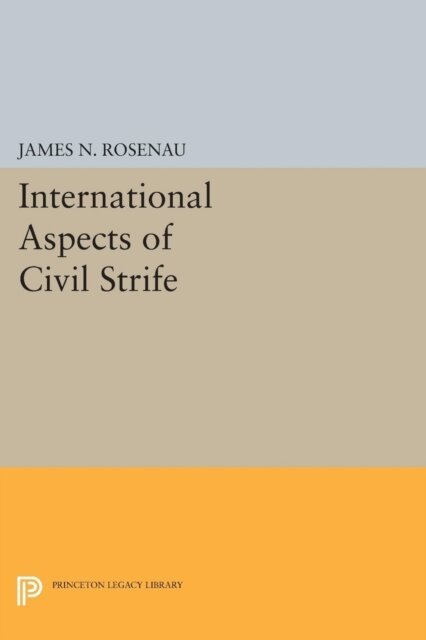 James N. Rosenau - International Aspects of Civil Strife, E-bok
