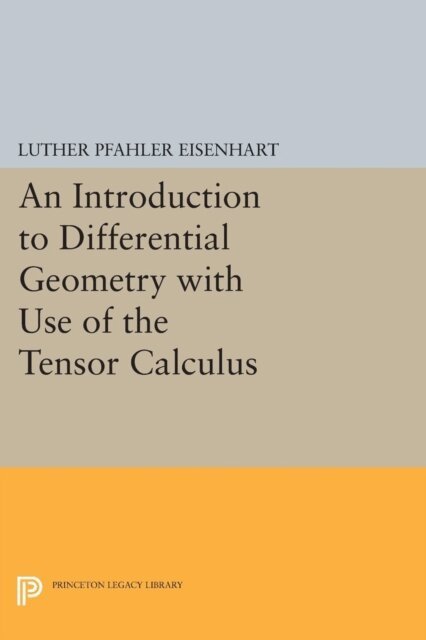 Luther Pfahler Eisenhart - Introduction to Differential Geometry, E-bok