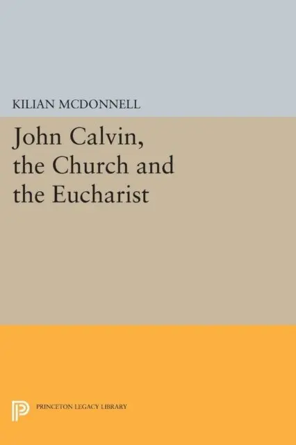 Kilian McDonnell - John Calvin, the Church and the Eucharist, E-bok. Tillgänglighet: Lägg i varukorg