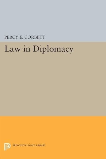 Percy Ellwood Corbett - Law in Diplomacy, E-bok