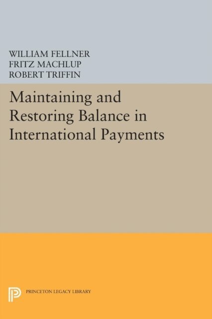 Robert Triffin, William Fellner, Fritz Machlup - Maintaining and Restoring Balance in International Trade, E-bok