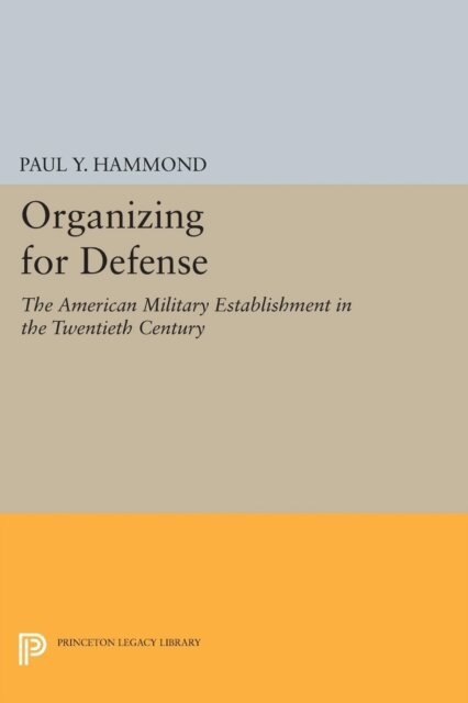 Paul Y. Hammond - Organizing for Defense, E-bok