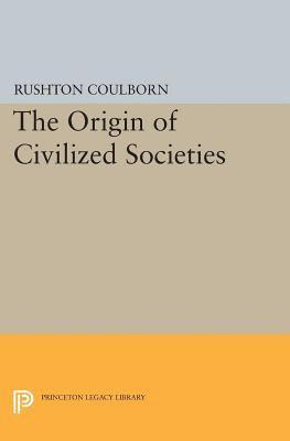 Rushton Coulborn - Origin of Civilized Societies, E-bok