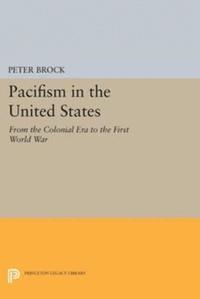 Peter Brock - Pacifism in the United States, E-bok