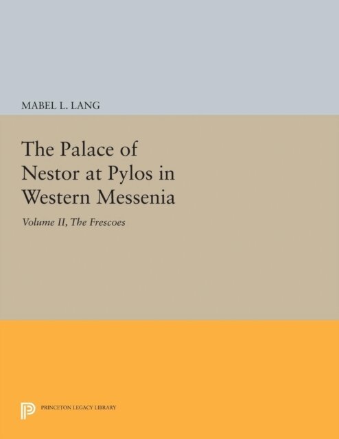 Mabel L. Lang - Palace of Nestor at Pylos in Western Messenia, Vol. II, E-bok
