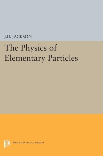 John David Jackson - Physics of Elementary Particles, E-bok