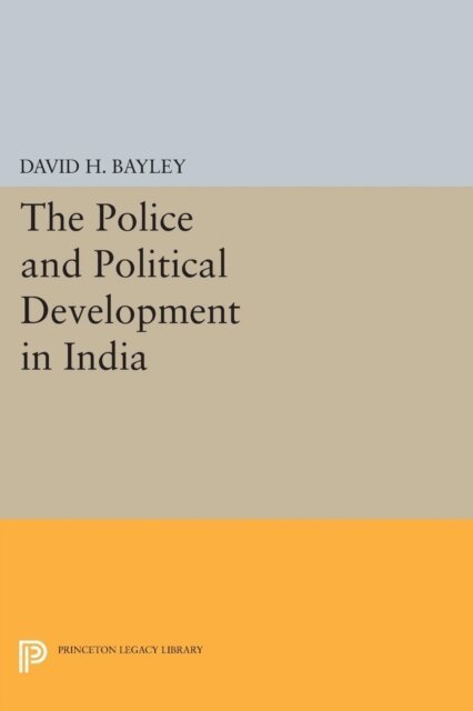 David H. Bayley - Police and Political Development in India, E-bok