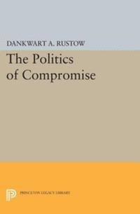 Dankwart A. Rustow - Politics of Compromise, E-bok