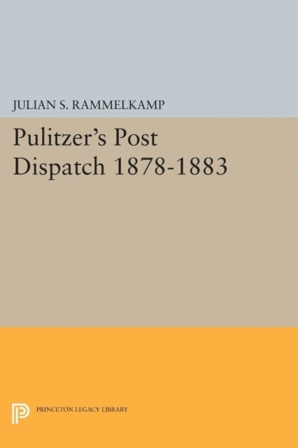 Julian S. Rammelkamp - Pulitzer's Post Dipatch, E-bok