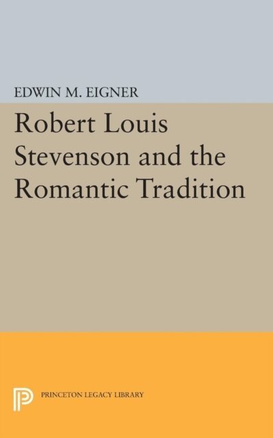 Edwin M. Eigner - Robert Louis Stevenson and the Romantic Tradition, E-bok