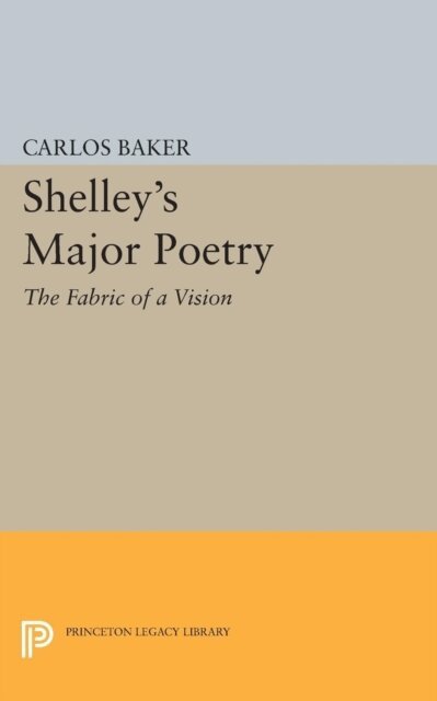 Carlos Baker - Shelley's Major Poetry, E-bok