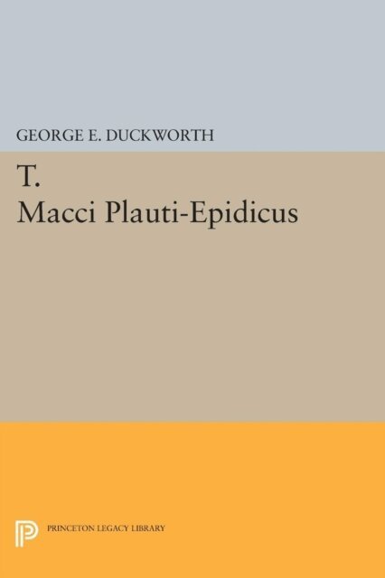 George E. Duckworth - T. Macci Plauti-Epidicus, E-bok