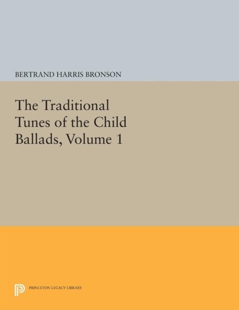 Bertrand Harris Bronson - Traditional Tunes of the Child Ballads, Volume 1, E-bok