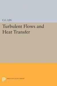 Chia-Ch'iao Lin - Turbulent Flows and Heat Transfer, E-bok