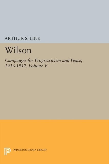 Woodrow Wilson - Wilson, Volume V, E-bok