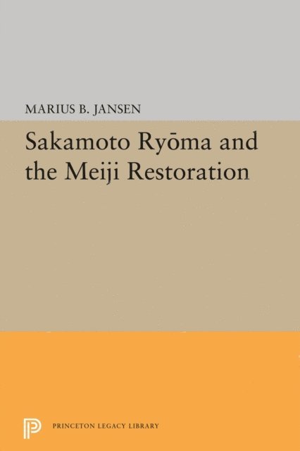 Marius B. Jansen - Sakamato Ryoma and the Meiji Restoration, E-bok