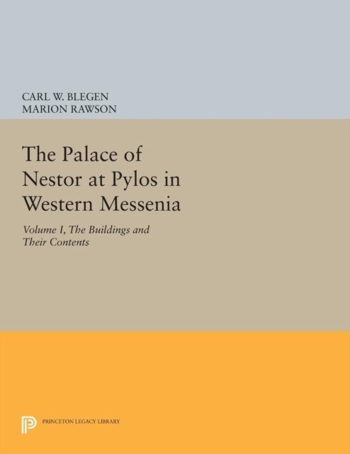 Marion Rawson, Carl William Blegen - Palace of Nestor at Pylos in Western Messenia, Vol. 1, E-bok