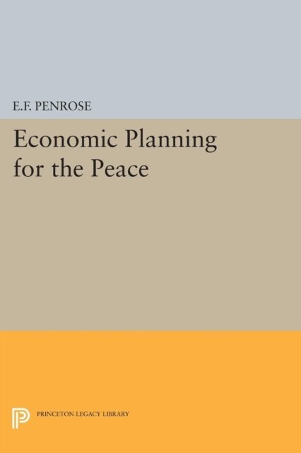 Ernest Francis Penrose - Economic Planning for the Peace, E-bok