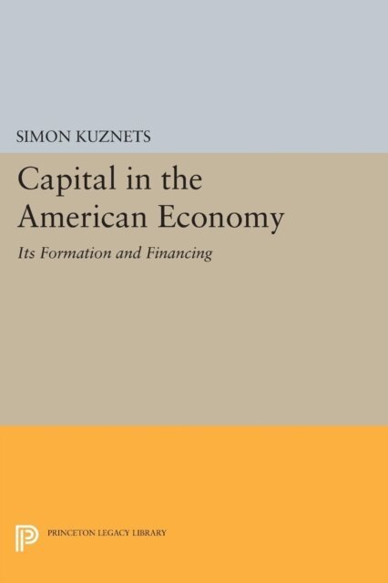 Simon Smith Kuznets - Capital in the American Economy, E-bok