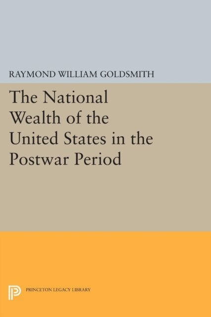 Raymond William Goldsmith - National Wealth of the United States in the Postwar Period, E-bok