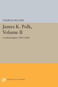 Charles Grier Sellers - James K. Polk, Volume II, E-bok