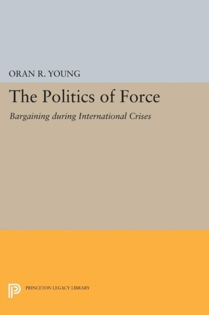 Oran R. Young - Politics of Force, E-bok