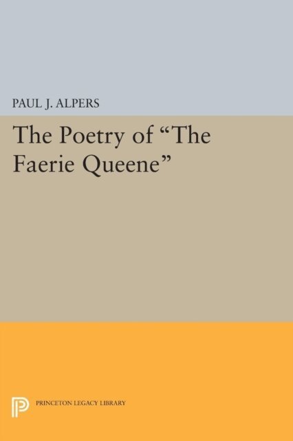 Paul J. Alpers - Poetry of the Faerie Queene, E-bok