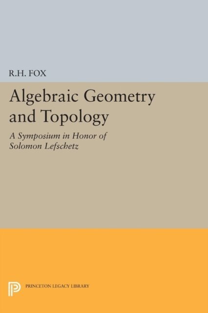 Ralph Hartzler Fox - Algebraic Geometry and Topology, E-bok