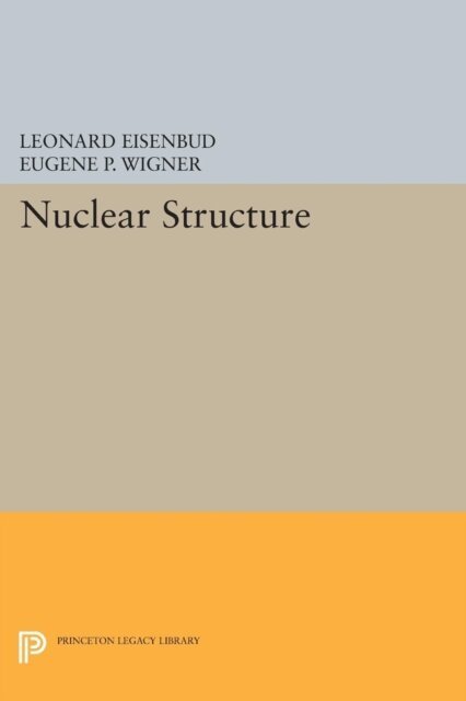 Eugene P. Wigner, Leonard Eisenbud - Nuclear Structure, E-bok