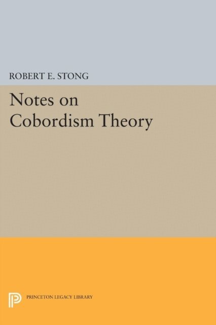 Robert E. Stong - Notes on Cobordism Theory, E-bok