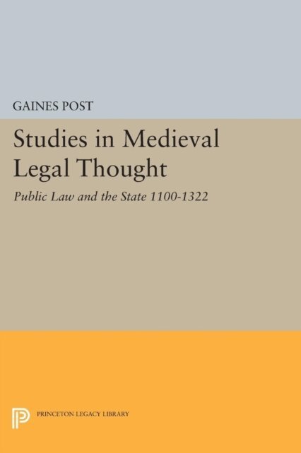 Gaines Post - Studies in Medieval Legal Thought, E-bok