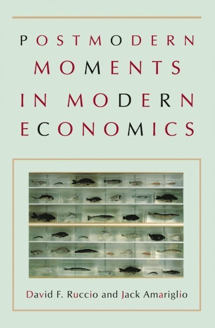 Jack Amariglio, David F. Ruccio - Postmodern Moments in Modern Economics, E-bok