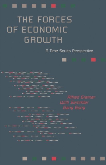 Gang Gong, Willi Semmler, Alfred Greiner - Forces of Economic Growth, E-bok