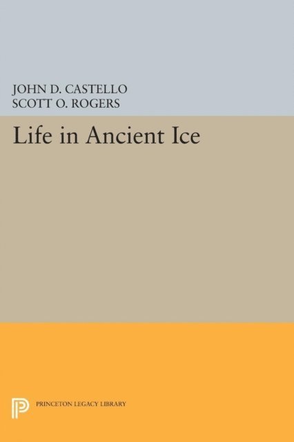 Scott O. Rogers, John D. Castello - Life in Ancient Ice, E-bok