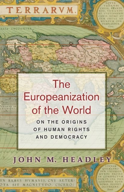 John M. Headley - Europeanization of the World, E-bok