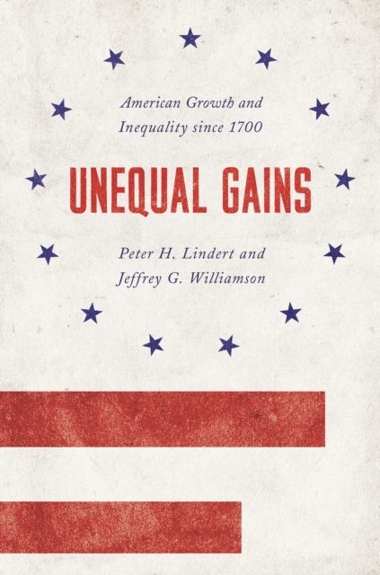 Jeffrey G. Williamson, Peter H. Lindert - Unequal Gains, E-bok