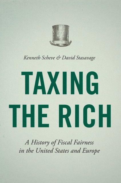 David Stasavage, Kenneth Scheve - Taxing the Rich, E-bok