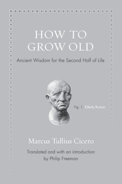 Marcus Tullius Cicero - How to Grow Old, E-bok