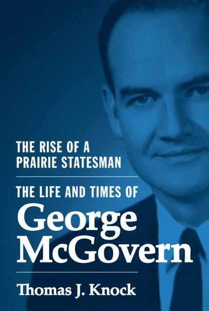 Thomas J. Knock - Rise of a Prairie Statesman, E-bok