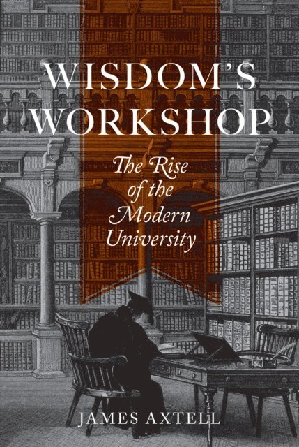James Axtell - Wisdom's Workshop, E-bok