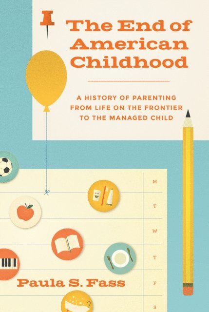 Paula S. Fass - End of American Childhood, E-bok