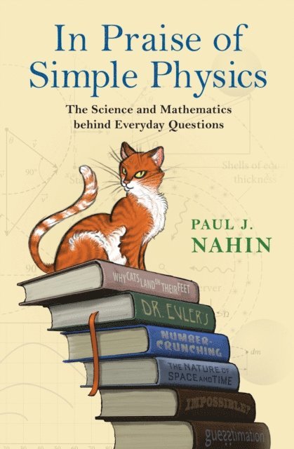 Paul J. Nahin - In Praise of Simple Physics, E-bok