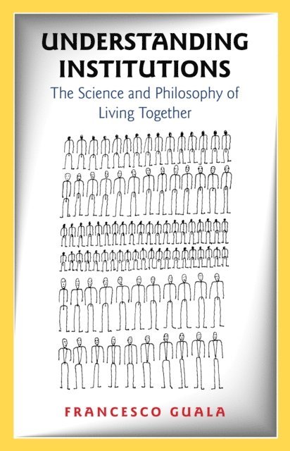 Francesco Guala - Understanding Institutions, E-bok