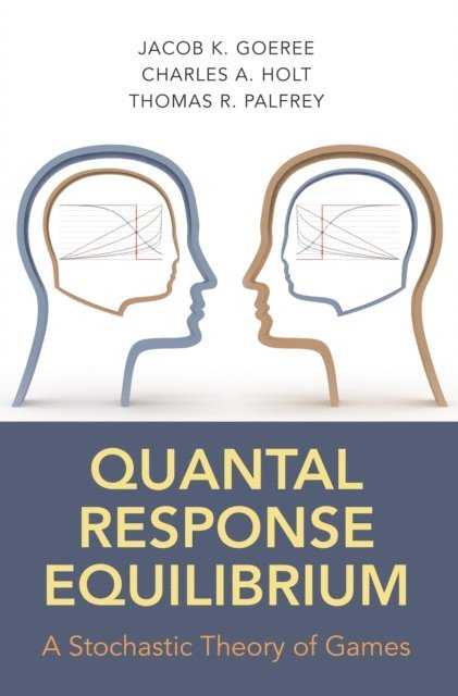 Thomas R. Palfrey, Charles A. Holt, Jacob K. Goeree - Quantal Response Equilibrium, E-bok
