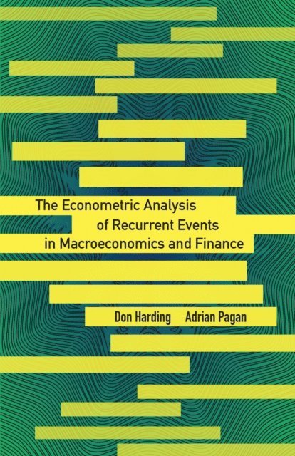 Adrian Pagan, Don Harding - Econometric Analysis of Recurrent Events in Macroeconomics and Finance, E-bok