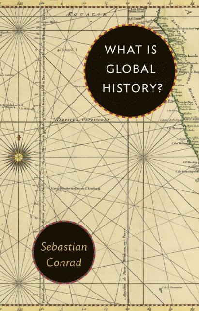 Sebastian Conrad - What Is Global History?, E-bok