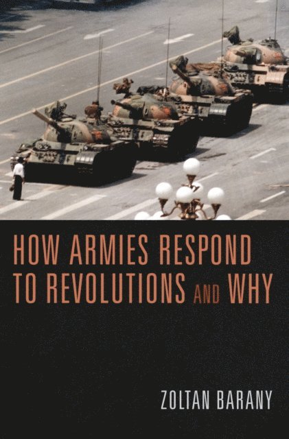 Zoltan Barany - How Armies Respond to Revolutions and Why, E-bok