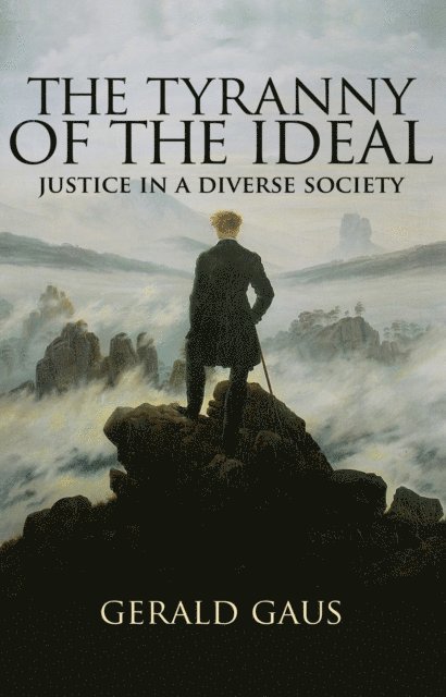 Gerald Gaus - Tyranny of the Ideal, E-bok