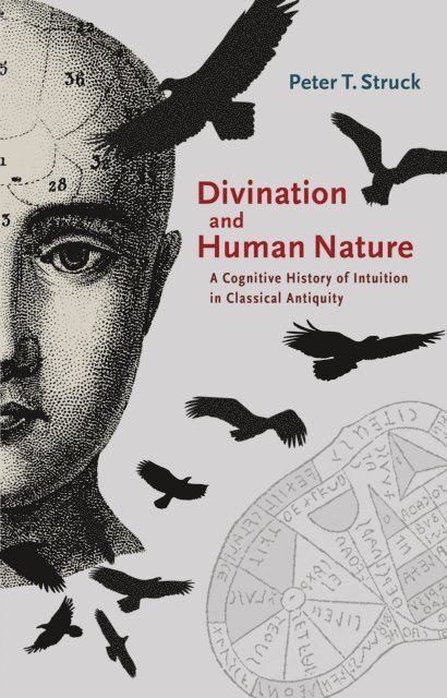 Peter Struck - Divination and Human Nature, E-bok