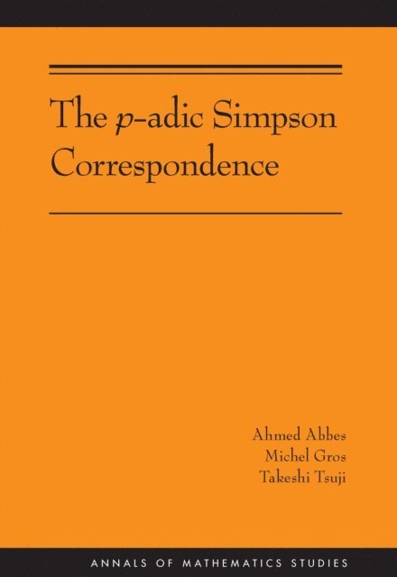 Takeshi Tsuji, Michel Gros, Ahmed Abbes - p-adic Simpson Correspondence, E-bok